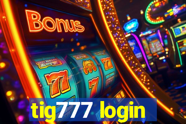 tig777 login